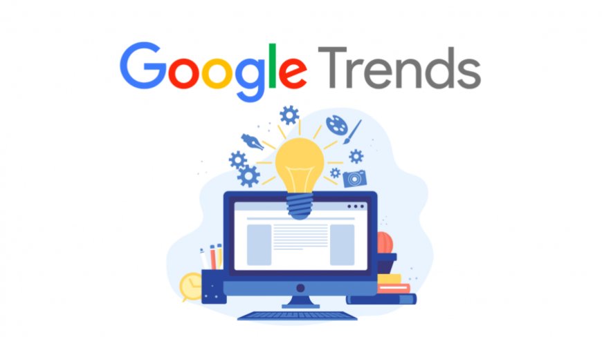 Memanfaatkan Google Trends untuk Analisis Data dan Penelitian Pasar