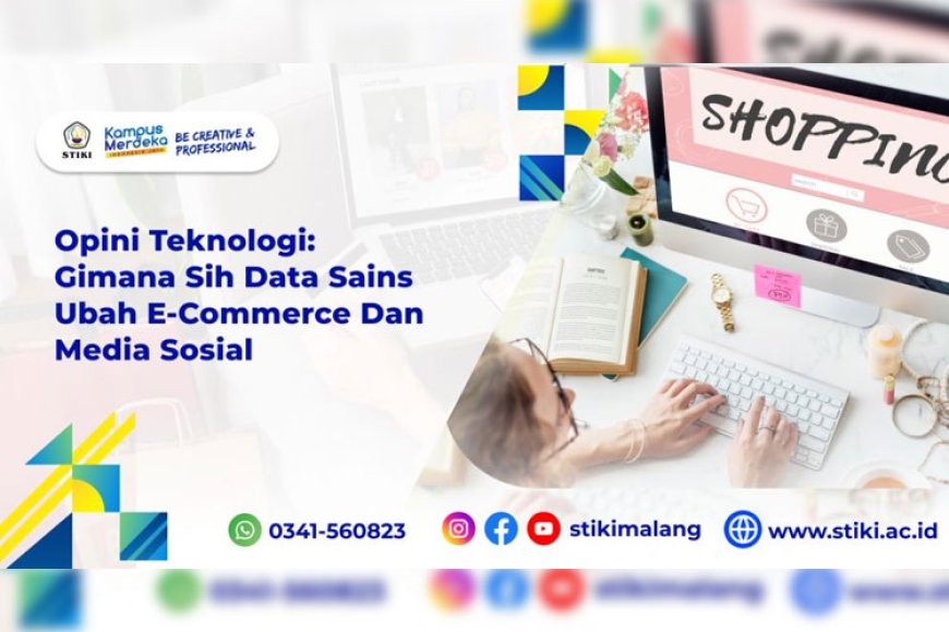 Opini Teknologi: Gimana Sih Data Sains Ubah E&#45;commerce dan Media Sosial Saat Ini?