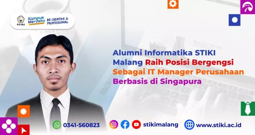 Alumni Informatika STIKI Malang Raih Posisi Bergengsi Sebagai IT Manager Perusahaan Berbasis di Singapura