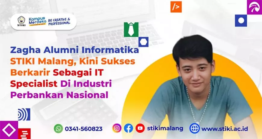 Zagha Alumni Informatika STIKI Malang, Sukses Berkarir Sebagai IT Specialist di Industri Perbankan Nasional