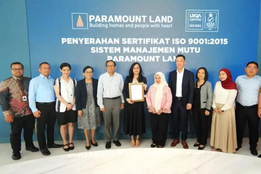 Paramount Land Raih Sertifikasi ISO 9001:2015, Komitmen Nyata terhadap Sistem Manajemen Mutu dan Kepuasan Pelanggan